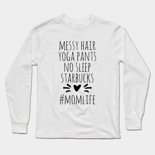 Messy Hair Yoga Pants No Sleep Starbucks Momm Life Yoga Long Sleeve T-Shirt